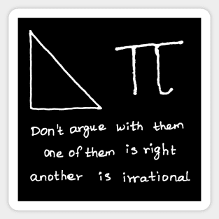 Do not argue with right angle triangle and pi Sticker